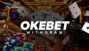 Okebet Withdraw Para sa Mabilis na Cash Out
